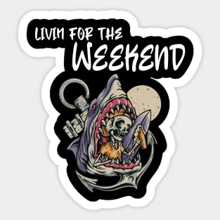 Livin for the weekend Sticker